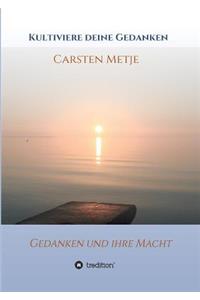 Kultiviere Deine Gedanken