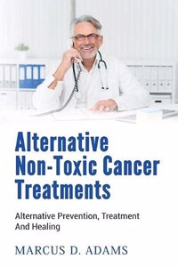 Alternative Non-Toxic Cancer Treatments