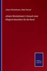 Johann Winckelmann's Versuch einer Allegorie besonders für die Kunst