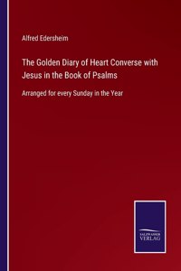 The Golden Diary of Heart Converse with Jesus in the Book of Psalms