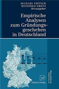 Empirische Analysen Zum Gründungsgeschehen in Deutschland