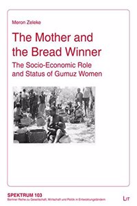 The Mother and the Bread Winner: The Socio-Economic Role and Status of Gumuz Women