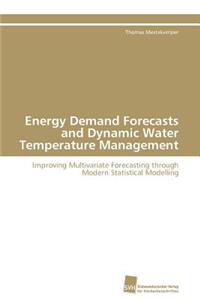 Energy Demand Forecasts and Dynamic Water Temperature Management