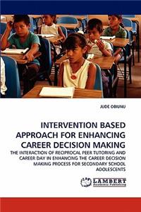 Intervention Based Approach for Enhancing Career Decision Making