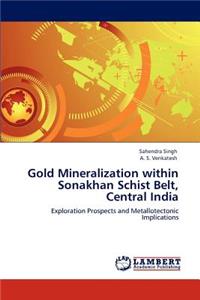 Gold Mineralization within Sonakhan Schist Belt, Central India