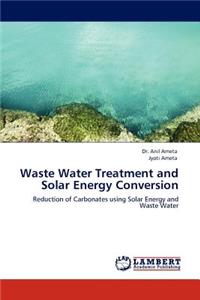 Waste Water Treatment and Solar Energy Conversion