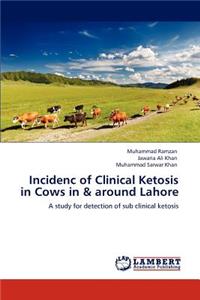 Incidenc of Clinical Ketosis in Cows in & around Lahore