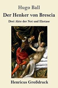 Henker von Brescia (Großdruck): Drei Akte der Not und Ekstase