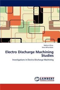 Electro Discharge Machining Studies