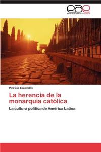 La Herencia de La Monarquia Catolica