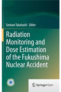 Radiation Monitoring and Dose Estimation of the Fukushima Nuclear Accident