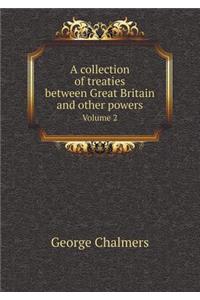 A Collection of Treaties Between Great Britain and Other Powers Volume 2