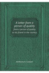 A Letter from a Person of Quality from a Person of Quality to His Friend in the Country