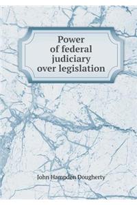 Power of Federal Judiciary Over Legislation