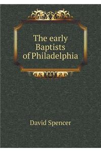 The Early Baptists of Philadelphia