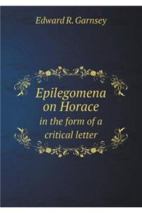 Epilegomena on Horace in the Form of a Critical Letter