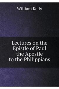 Lectures on the Epistle of Paul the Apostle to the Philippians