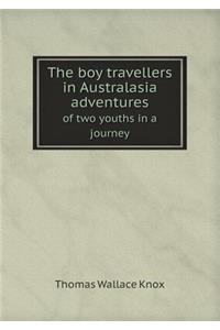 The Boy Travellers in Australasia Adventures of Two Youths in a Journey