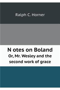 N otes on Boland Or, Mr. Wesley and the second work of grace