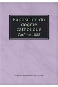Exposition Du Dogme Catholique Carème 1888