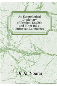 An Etymological Dictionary of Persian, English and Other Indo-European Languages