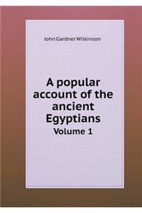 A Popular Account of the Ancient Egyptians Volume 1