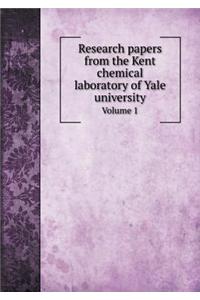 Research Papers from the Kent Chemical Laboratory of Yale University Volume 1
