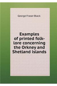 Examples of Printed Folk-Lore Concerning the Orkney and Shetland Islands