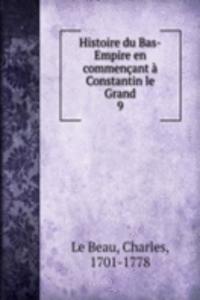 Histoire du Bas-Empire en commencant a Constantin le Grand