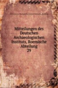 Mitteilungen des Deutschen Archaeologischen Instituts, Roemische Abteilung