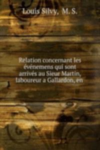 Relation concernant les evenemens qui sont arrives au Sieur Martin, laboureur a Gallardon, en .