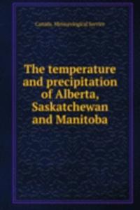 temperature and precipitation of Alberta, Saskatchewan and Manitoba