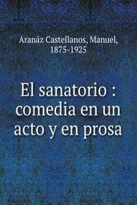 El sanatorio : comedia en un acto y en prosa