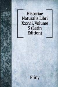 Historiae Naturalis Libri Xxxvii, Volume 5 (Latin Edition)