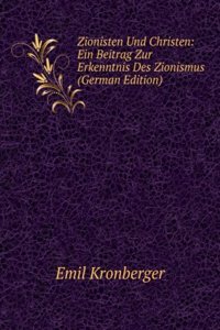 Zionisten Und Christen: Ein Beitrag Zur Erkenntnis Des Zionismus (German Edition)