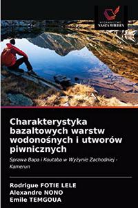 Charakterystyka bazaltowych warstw wodonosnych i utworów piwnicznych