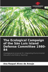 Ecological Campaign of the São Luís Island Defense Committee 1980-84