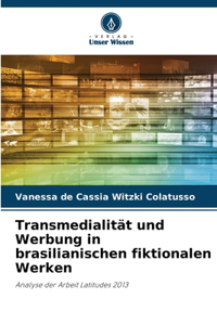 Transmedialität und Werbung in brasilianischen fiktionalen Werken