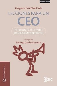 Lecciones para un CEO: Respuestas a los errores en la gestion empresarial