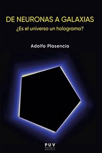 De neuronas a galaxias.: Â¿Es el universo un holograma?