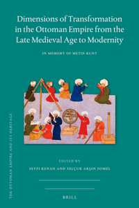 Dimensions of Transformation in the Ottoman Empire from the Late Medieval Age to Modernity