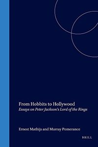 From Hobbits to Hollywood: Essays on Peter Jacksonâ€™s Lord of the Rings: 3 (Contemporary Cinema)