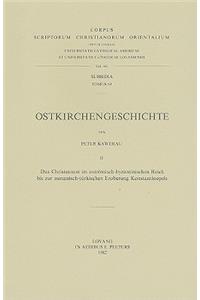 Ostkirchengeschichte, II. Das Christentum in oströmisch-byzantinischen Reich bis zum osmanisch-türkischen Eroberung Konstantinopels