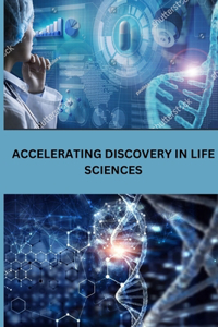 Accelerating Discovery in Life Sciences