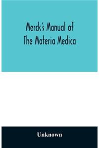 Merck's manual of the materia medica, together with a summary of therapeutic indications and a classification of medicaments