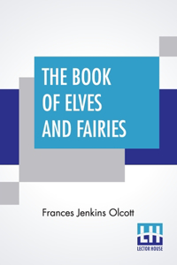 The Book Of Elves And Fairies