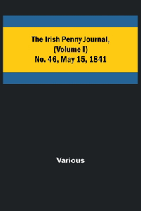Irish Penny Journal, (Volume I) No. 46, May 15, 1841