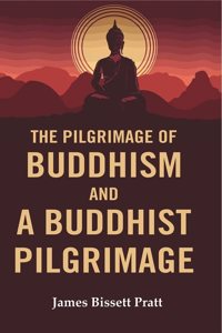 The Pilgrimage of Buddhism and a Buddhist Pilgrimage [Hardcover]