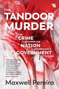 The Tandoor Murder: The Crime That Shook the Nation and Brought a Government to Its Knees