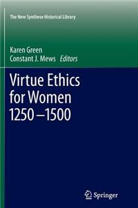 Virtue Ethics for Women 1250-1500